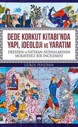 Dede Korkut Kitabı`nda Yapı, İdeoloji ve Yaratım - 1