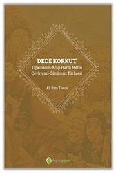 Dede Korkut: Tıpkıbasım - Arap Harfli Metin - Çeviriyazı - Günümüz Türkçesi - 1