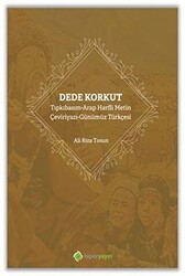 Dede Korkut: Tıpkıbasım - Arap Harfli Metin - Çeviriyazı - Günümüz Türkçesi - 1