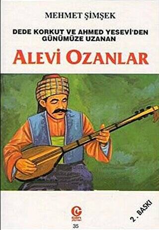 Dede Korkut ve Ahmed Yesevi’den Günümüze Uzanan Alevi Ozanlar - 1