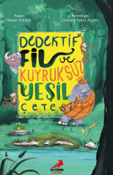Dedektif Fil ve Kuyruksuz Yeşil Çetesi - Erdem Çocuk