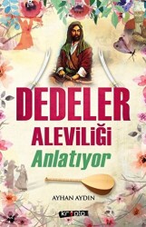 Dedeler Aleviliği Anlatıyor - 1