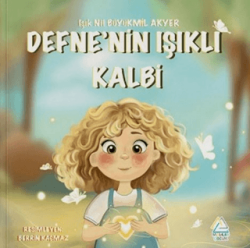 Defne’nin Işıklı Kalbi - Mahlas Çocuk Yayınları