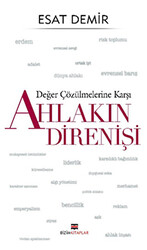 Değer Çözülmelerine Karşı Ahlakın Direnişi - 1