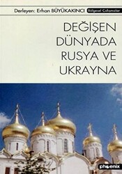 Değişen Dünyada Rusya ve Ukrayna - Phoenix Yayınevi
