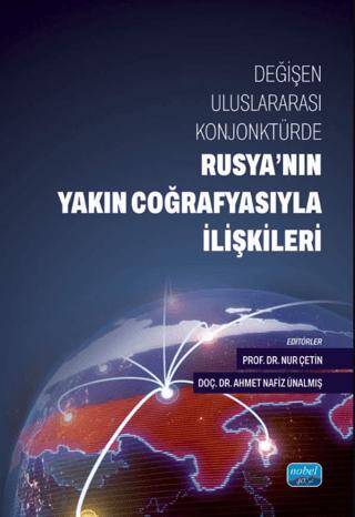 Değişen Uluslararası Konjonktürde Rusya`nın Yakın Coğrafyasıyla İlişkileri - 1
