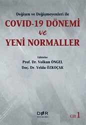 Değişen Ve Değişmeyenleri İle Covid-19 Dönemi Ve Yeni Normaller Cilt 1 - 1