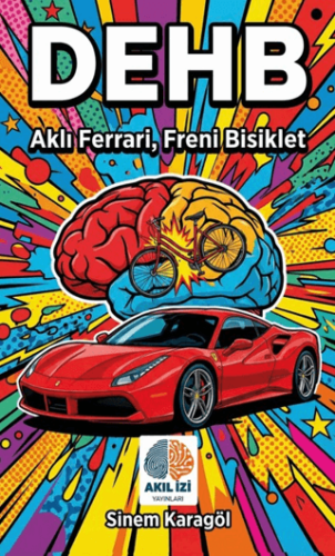 DEHB: Aklı Ferrari, Freni Bisiklet - 1