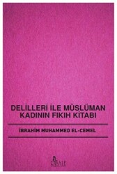 Delilleri ile Müslüman Kadının Fıkıh Kitabı - 1