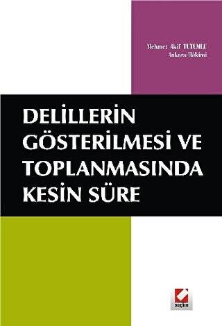 Delillerin Gösterilmesi ve Toplanmasında Kesin Süre - 1