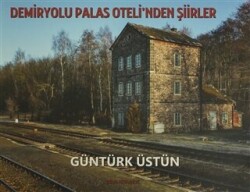 Demiryolu Palas Oteli`nden Şiirler - 1