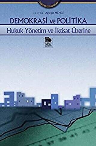 Demokrasi ve Politika Hukuk Yönetim ve İktisat Üzerine - 1