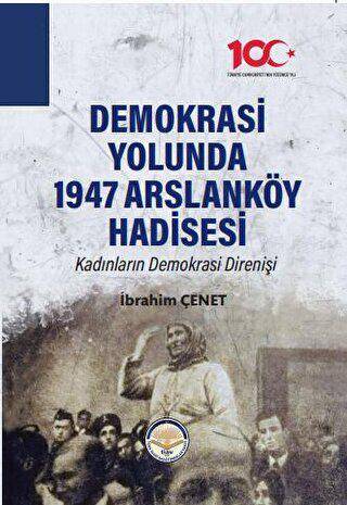 Demokrasi Yolunda 1947 Arslanköy Hadisesi - 1