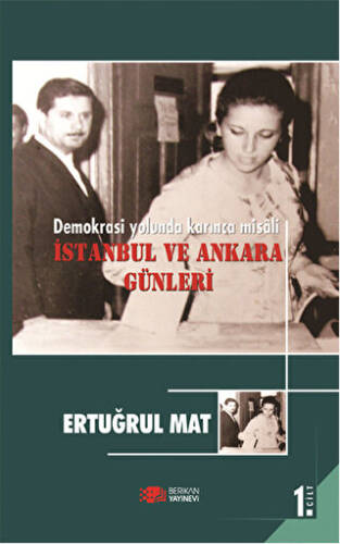 Demokrasi Yolunda Karınca Misali 1. Cilt: İstanbul ve Ankara Günleri - 1