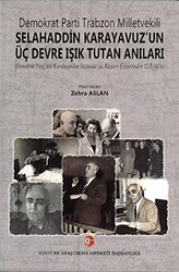 Demokrat Parti Trabzon Milletvekili Selahaddin Karayavuz`un Üç Devre Işık Tutan Anıları - 1