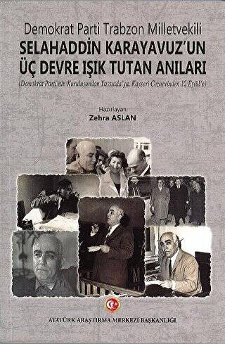 Demokrat Parti Trabzon Milletvekili Selahaddin Karayavuz`un Üç Devre Işık Tutan Anıları - 1