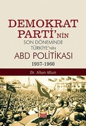 Demokrat Parti’nin Son Döneminde Türkiye’nin ABD Politikası 1957-1960 - 1