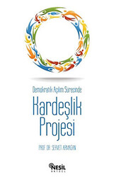 Demokratik Açılım Sürecinde Kardeşlik Projesi - Nesil Yayınları