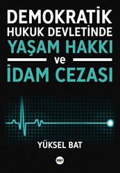 Demokratik Hukuk Devletinde Yaşam Hakkı ve İdam Cezası - 1