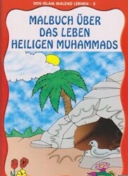 Den Islam Malend Lernen 5 - Malbuch Über Das Leben Unseres Propheten - 1