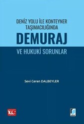 Deniz Yolu ile Konteyner Taşımacılığında Demuraj ve Hukuki Sorunlar - 1