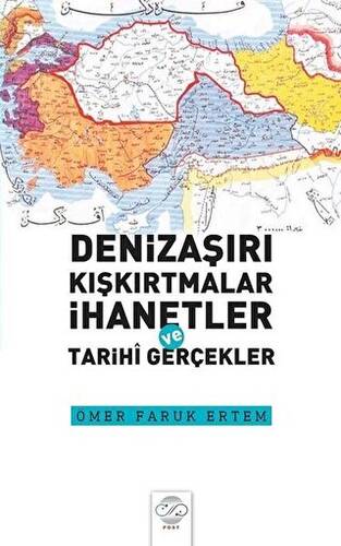 Denizaşırı Kışkırtmalar İhanetler ve Tarihi Gerçekler - 1