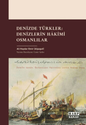 Denizde Türkler: Denizlerin Hâkimi Osmanlılar - Harp Sanat Yayınları