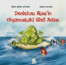 Denizkızı Ateş’in Okyanustaki Gizli Adası - Mahlas Çocuk Yayınları