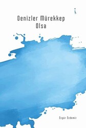 Denizler Mürekkep Olsa - 1