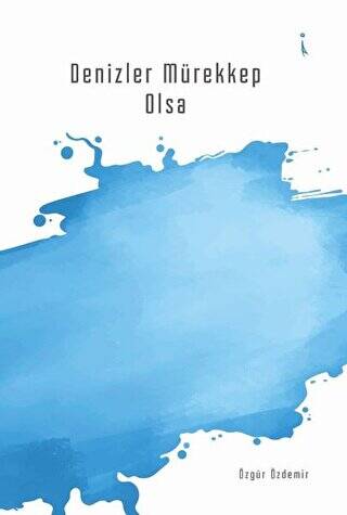 Denizler Mürekkep Olsa - 1