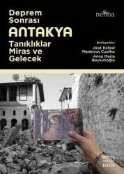 Deprem Sonrası Antakya: Tanıklıklar, Miras ve Gelecek - İstos Yayıncılık