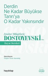 Derdin Ne Kadar Büyükse Tanrı’ya O Kadar Yakınsındır - Fyodor Mihayloviç Dostoyevski‘Den Hayat Dersleri - 1