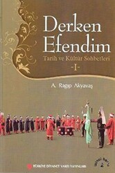 Derken Efendim - Tarih ve Kültür Sohbetleri - 1 - 1