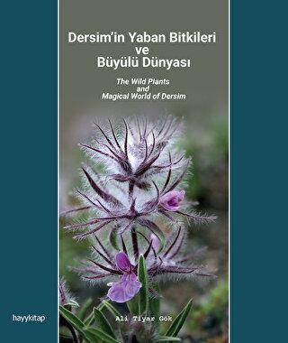 Dersim’in Yaban Bitkileri ve Büyülü Dünyası - 1