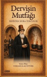 Dervişin Mutfağı: Nefisten Nura Yolculuk - Çizgi Kitabevi Yayınları