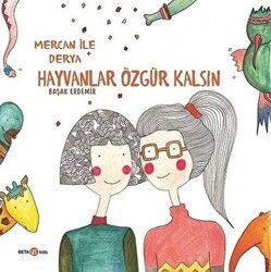 Derya ile Mercan Hayvanlar Özgür Kalsın - 1