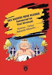 Des Kaisers Neue Kleider İmparator`un Yeni Giysileri - Almanca - Türkçe Bakışımlı Hikayeler - Dorlion Yayınları