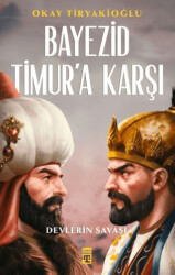 Bayezid Timur`a Karşı - Timaş Yayınları