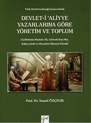 Devlet-i Aliyye Yazarlarına Göre Yönetim ve Toplum - Gazi Kitabevi