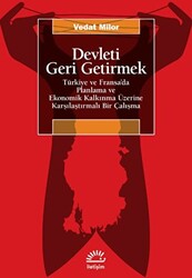 Devleti Geri Getirmek - Türkiye ve Fransa’da Planlama ve Ekonomik Kalkınma Üzerine Karşılaştırmalı Bir Çalışma - 1