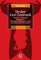 Devleti Geri Getirmek - Türkiye ve Fransa’da Planlama ve Ekonomik Kalkınma Üzerine Karşılaştırmalı Bir Çalışma - 1