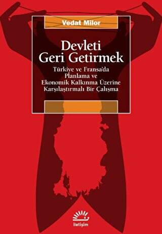 Devleti Geri Getirmek - Türkiye ve Fransa’da Planlama ve Ekonomik Kalkınma Üzerine Karşılaştırmalı Bir Çalışma - 1