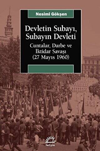 Devletin Subayı, Subayın Devleti - Cuntalar, Darbe ve İktidar Savaşı 27 Mayıs 1060 - 1
