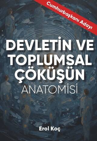 Devletin ve Toplumsal Çöküşün Anatomisi - 1