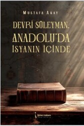 Devri Süleyman, Anadolu’da İsyanın İçinde - 1