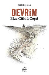 Devrim Bize Güldü Geçti - 1