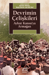 Devrimin Çelişkileri: Aykut Kansu`ya Armağan - İletişim Yayınevi
