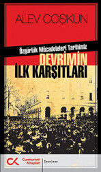 Devrimin İlk Karşıtları - Özgürlük Mücadeleleri Tarihimiz - 1