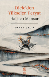 Dicle’den Yükselen Feryat Hallac-ı Mansur - 1