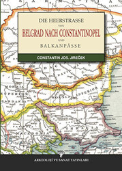 Die Heerstrasse Von Belgrad Nach Constantinopel - Arkeoloji ve Sanat Yayınları